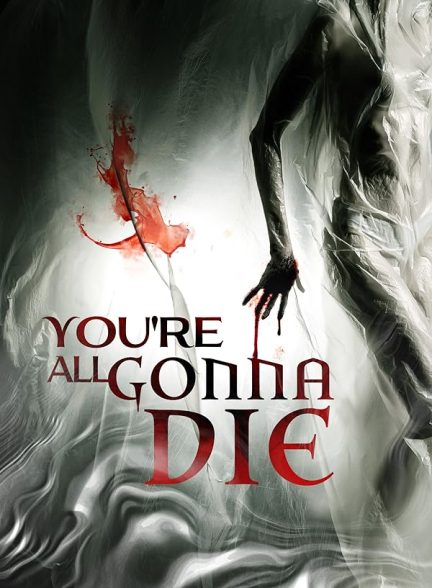 فیلم You’re All Gonna Die 2023 | همه شما می میرید