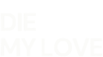 فیلم Die My Love 2025 | بمیر عشق من